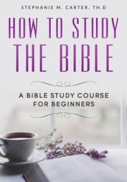 How To Study the Bible: A Bible Study Course for Beginners