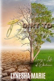 Dirt to Destiny: Living a Life of Obedience