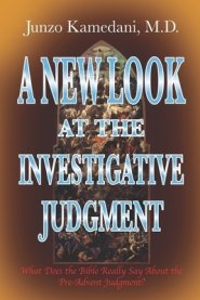 A New Look at the Investigative Judgment: What Does the Bible Really Say About the Pre-Advent Judgment?