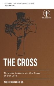 The Cross: Timeless Lessons on the Cross of Our Lord