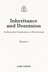 Inheritance and Dominion: An Economic Commentary on Deuteronomy, Volume 1