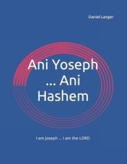 Ani Yoseph ... Ani Hashem: I am Joseph ... I am the LORD