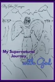 My Supernatural Journey with God