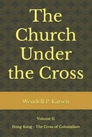 The Church Under the Cross: Hong Kong: The Cross of Colonialism