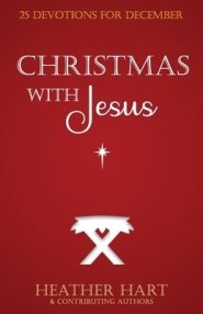 Christmas with Jesus: 25 Devotions for December