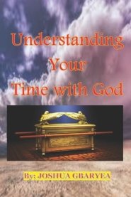 UNDERSTANDING YOUR TIME WITH GOD