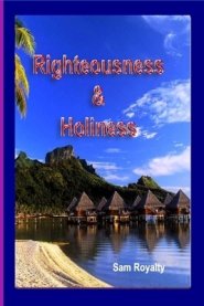 Righteousness & Holiness: Does your human effort matter?