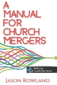 A Manual for Church Mergers