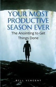 Your Most Productive Season Ever: The Anointing to Get Things Done