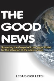 THE GOOD NEWS: Spreading the gospel of Lord Jesus Christ for salvation of the souls of men