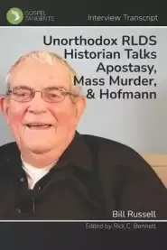 Unorthodox RLDS Historian Talks Apostasy, Mass Murder, & Hofmann: Interview with Bill Russell