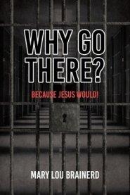 Why Go There?: Because Jesus Would!