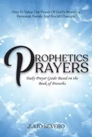 Prophetic Prayers: Daily Prayer Guide Based on the Book of Proverbs