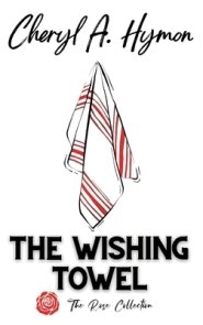 The Wishing Towel: The Rose Collection