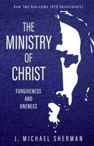 Ministry of Christ: Forgiveness and Oneness