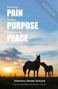 Enduring Pain, Finding Purpose, Experiencing Peace: Daily Devotions Inspired by the Animals of New Life Trails