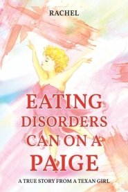 Eating Disorders Can on a Paige : A True Story From A Texan Girl