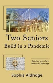 Two Seniors Build in a Pandemic: Building Your Own Home and Marriage