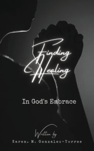 Finding healing in God's embrace