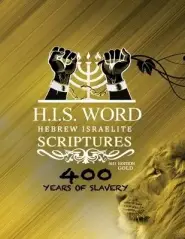 HEBREW ISRAELITE SCRIPTURES: 400 Years of Slavery - GOLD EDITION