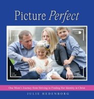 Picture Perfect: One Mom's Journey from Striving to Finding Her Identity in Christ