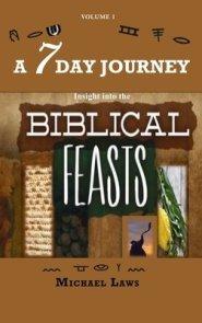 A 7 DAY JOURNEY: Insight into the BIBLICAL FEASTS