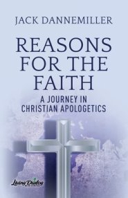 Reasons for the Faith: A Journey in Apologetics