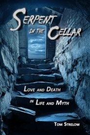 Serpent in the Cellar: Love and Death in Life and Myth