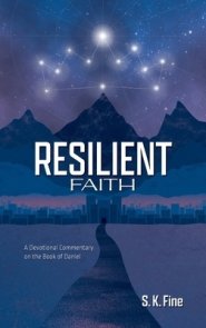 Resilient Faith: A Devotional Commentary on the Book of Daniel