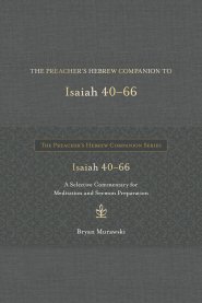 Preacher's Hebrew Companion to Isaiah 40--66