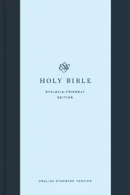 ESV Holy Bible: Dyslexia-Friendly Edition