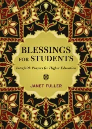 Blessings for Your Students : Prayers for Interfaith Communities in Higher Education