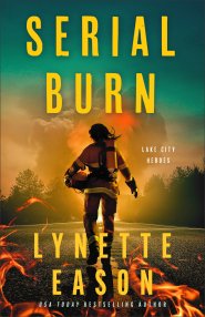 Serial Burn (Lake City Heroes Book #3)