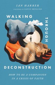 Walking Through Deconstruction: How to Be a Companion in a Crisis of Faith