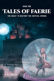 Tales of Faerie: Book One: The Quest to Destroy the Crystal Sphere