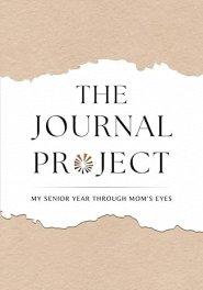 The Journal Project: My Senior Year Through Mom's Eyes