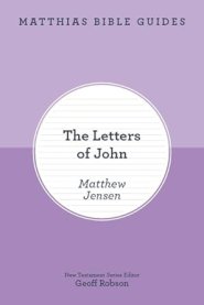 Matthias Bible Guides - The Letters of John