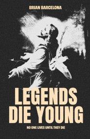 Legends Die Young