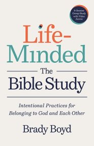 Life-Minded, the Bible Study: Intentional Practices for Belonging to God and Each Other