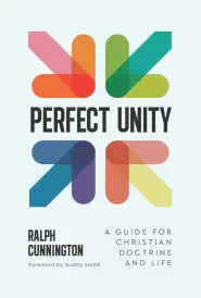 Perfect Unity: A Guide for Christian Doctrine and Life