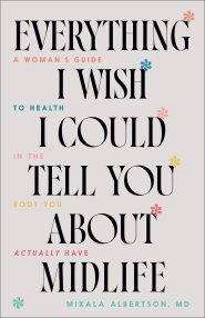 Everything I Wish I Could Tell You about Midlife