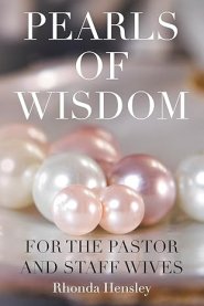 Pearls of Wisdom For the Pastor and Staff Wives