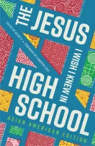 The Jesus I Wish I Knew in High School Asian American Edition