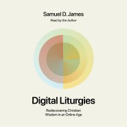 Digital Liturgies