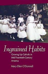 Ingrained Habits: Growing Up Catholic in Mid-Twentieth-Century America