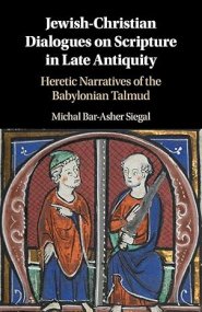 Jewish-Christian Dialogues on Scripture in Late Antiquity