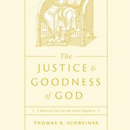 The Justice and Goodness of God