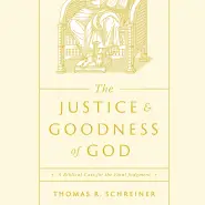 The Justice and Goodness of God