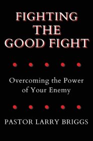 Fighting the Good Fight: Overcoming the Power of Your Enemy