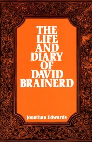 The Life and Diary of David Brainerd